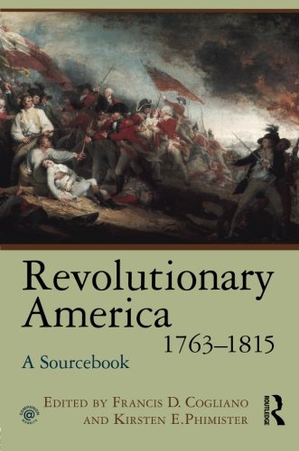 Revolutionary America, 1763-1815: A Sourcebook