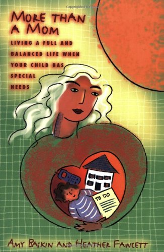 More Than a Mom: Living a Full And Balanced Life When Your Child Has Special Needs (Mom's Choice Awards Recipient)