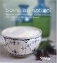 Soins au naturel : Recettes maison de cr�mes, baumes et lotions pour votre bien-�tre et votre beaut�