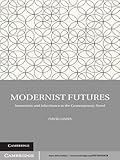 Modernist futures : innovation and inheritance in the contemporary novel