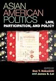 Asian American Politics: Law, Participation, and Policy (Spectrum Series: Race and Ethnicity in National and Global Politics)