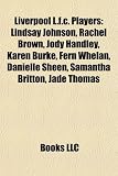 Produkt-Bild: Liverpool L.F.C. Players: Lindsay Johnson, Rachel Brown, Jody Handley, Karen Burke, Fern Whelan, Danielle Sheen, Samantha Britton, Jade Thomas