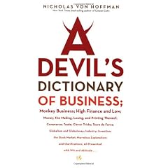 A Devil's Dictionary Of Business: Monkey Business; High Finance and Low; Money, the Making, Losing, and Printing Thereof; Commerce; Trade; Cleve