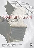 Transgression : towards an expanded field of architecture