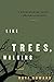 Like Trees, Walking: A Novel