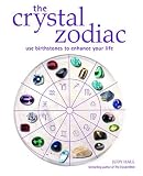 The Crystal Zodiac: Use Birthstones to Enhance Your Life