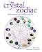 The Crystal Zodiac: Use Birthstones to Enhance Your Life