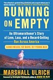 Running on Empty: An Ultramarathoners Story of Love, Loss, and a Record-Setting Run Across America