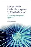 A Guide to New Product Development Systems Performance: A Knowledge Management Approach