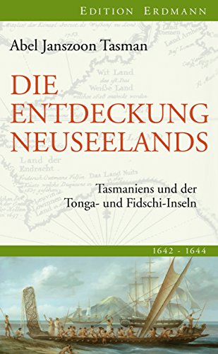 Die Entdeckung Neuseelands: Tasmaniens und der Tonga- und Fidschi-Inseln (Alte abenteuerliche Reiseberichte Edition Erdmann in der marixverlag GmbH) (German Edition)
