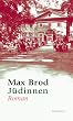 J�dinnen. Roman und andere Prosa aus den Jahren 1906-1916, Max Brod - Ausgew�hlte Werke