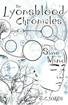 The Lyonsblood Chronicles: Slave to the Mind