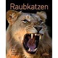 Raubkatzen: Arten, Lebensraum, Verhalten