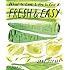 Fresh & Easy: What to Cook & How to Cook It