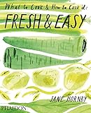 Fresh & easy : what to cook & how to cook it