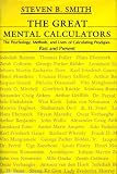 Great Mental Calculators: The Psychology, Methods, and Lives of Calculating Prodigies, Past and Present