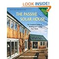 The Passive Solar House: The Complete Guide to Heating and Cooling Your Home: Using Solar Design to Heat and Cool Your Home
