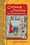 Culinary Fictions: Food in South Asian Diasporic Culture (American Literatures Initiative (Temple University Press))