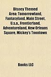 Disney Themed Area: Tomorrowland, Fantasyland, Main Street, U.S.A., Frontierland, Adventureland, New Orleans Square, Mickey's Toontown-