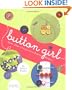 Button Girl: More Than 20 Cute-as-a-Button Projects