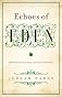 Echoes from Eden: Reflections on Christianity, Literature, and the Arts 