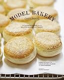 The Model Bakery Cookbook: 75 Favorite Recipes from the Beloved Napa Valley Bakery