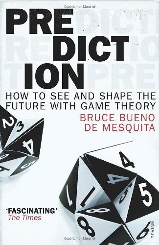 Prediction: How to see and shape the future with Game Theory by Mesquita, Bruce Bueno de (2010) Paperback