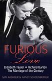 Furious Love: Elizabeth Taylor, Richard Burton and the Marriage of the Century