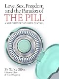 Love, Sex, Freedom and the Paradox of the Pill: A Brief History of Birth Control