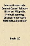 51rtMtsAH7L. SL160  Internet Censorship: Content Control Software, History of Wikipedia, Project Chanology, Criticism of Facebook, Wikileaks, Adnan Oktar