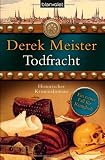 Todfracht: Historischer Kriminalroman - Derek Meister