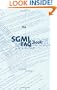 The SGML FAQ Book: Understanding the Foundation of HTML and XML (Electronic Publishing Series)