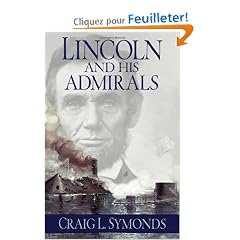 Lincoln and His Admirals: Abraham Lincoln, the U.s. Navy, and the Civil War