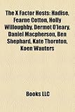 The X Factor Hosts: Hadise, Fearne Cotton, Holly Willoughby, Dermot O'Leary, Daniel MacPherson, Ben Shephard, Kate Thornton, Koen Wauters-