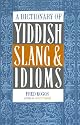 A Dictionary Of Yiddish Slang & Idioms