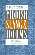 A Dictionary Of Yiddish Slang & Idioms