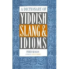 A Dictionary of Yiddish Slang and Idioms