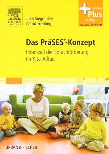 Das PräSES-Konzept: Potenzial der Sprachförderung im Kita-Alltag - mit Zugang zum Elsevier-Portal Das PräSES-Konzept: Potenzial der Sprachförderung im Kita-Alltag - mit Zugang zum Elsevier-Portal