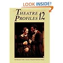 Theatre Profiles 12: The Illustrated Guide to America's Nonprofit Professional Theatres