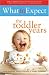 What to Expect the Toddler Years (What to Expect)