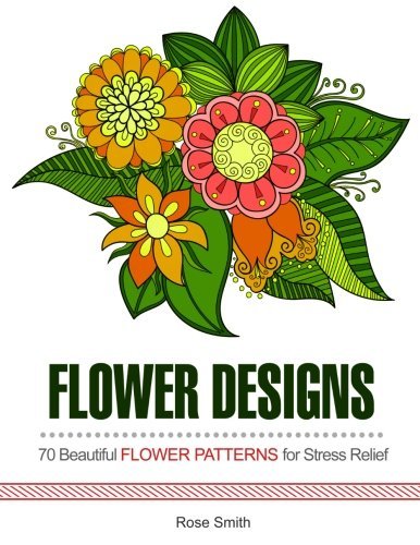 Flower Designs: 70 Beautiful Flower Patterns for Stress Relief