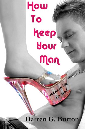 How to Keep Your Man: And Keep Him for Good