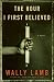 The Hour I First Believed: A Novel