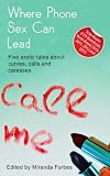 Where Phone Sex Can Lead : a collection of five erotic stories