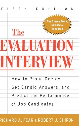 the evaluation interview  how to probe deeply get candid answers and predict the performance of job candidates