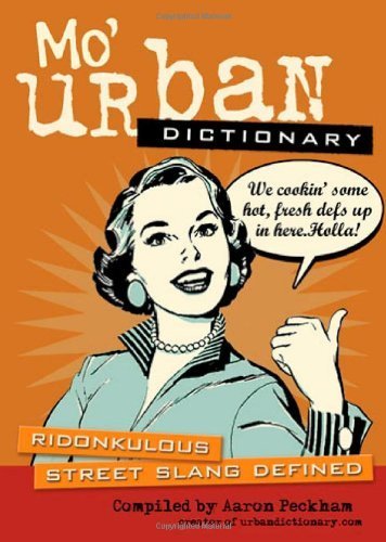 Mo' Urban Dictionary: Ridonkulous Street Slang Defined Paperback October 1, 2007
