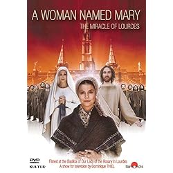 A Woman Named Mary: The Miracle of Lourdes