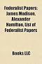 Federalist Papers: James Madison, Alexander Hamilton, List of Federalist Papers, Anti-Federalist Papers