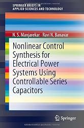 Nonlinear Control Synthesis for Electrical Power Systems Using Controllable Series Capacitors (SpringerBriefs in Applied Sciences and Technology)
