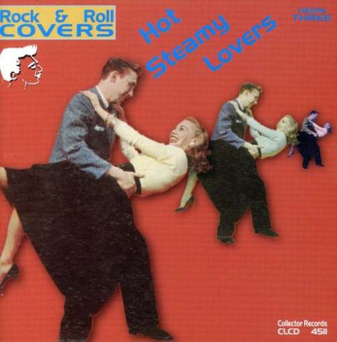 CD-Charts  Search : Rock and Roll Covers: Hot Steamy Lovers, Vol. 3